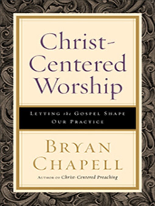 Title details for Christ-Centered Worship by Bryan Chapell - Wait list